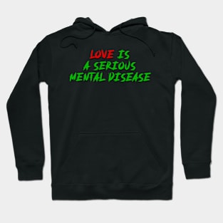 love is a serious mental disease Hoodie